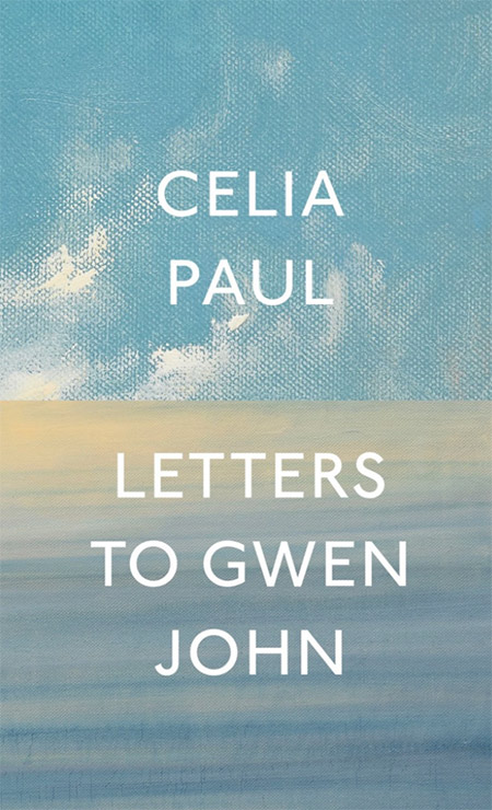 2022 Reads - Letters to Gwen John by Celia Paul