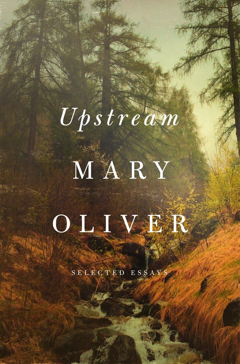 “Upstream” by Mary Oliver
