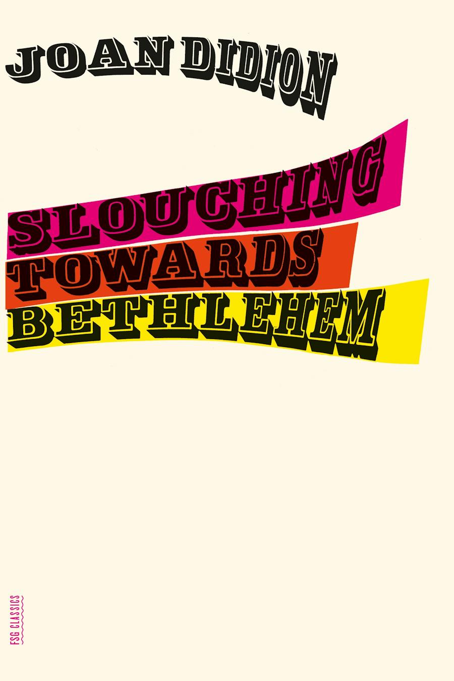 “Slouching Towards Bethlehem” by Joan Didion